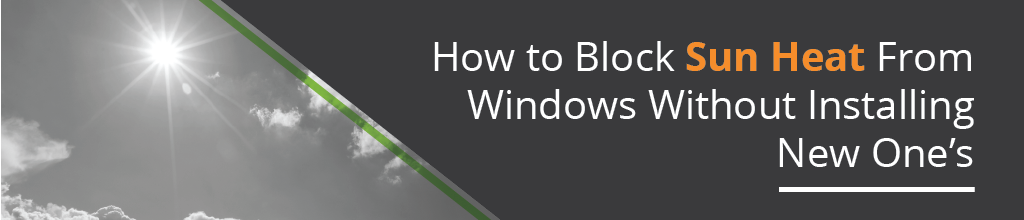 Best Way to Block Sun Heat from Windows [Professionally]