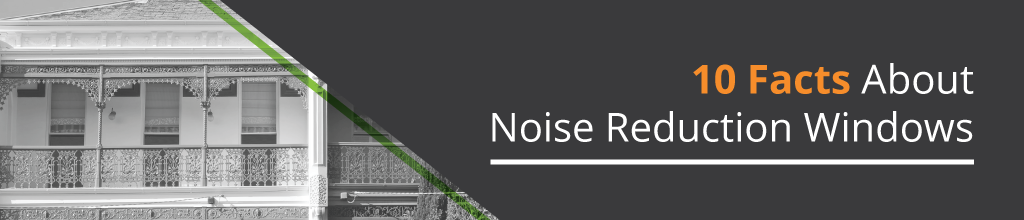 10 Facts About Noise Reduction Windows