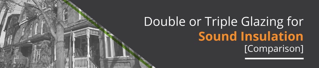 Double or Triple Glazing for Sound Insulation [Comparison]